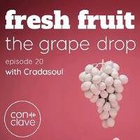 Fresh Fruit The Grape Drop Episode 20 With Cradasoul by CradaSoul