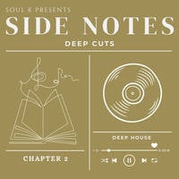 Side Notes (Deep Cuts: Chapter 2) - Mixed by Mystic by Soul K