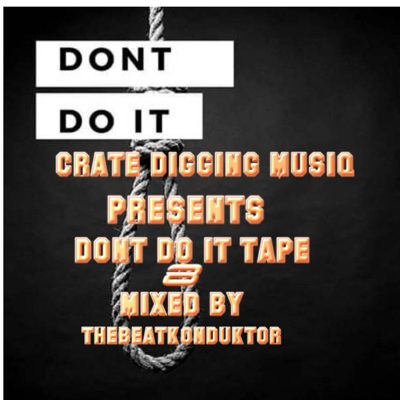 CRATEDIGGINMUSIQ®-DONT DO IT TAPE 8(MIXED BY THEBEATKONDUKTOR®) episode artwork