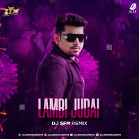 Lambi Judai (Remix) - DJ SFM by All Indian DJs Drive