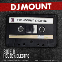 DJ Mount - The Mount Show #6 - SIDE B (Free Download!) by DJ MOUNT