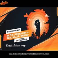 Na Tum Jano Na Hum VS Pehli Nazar Mein - Mashup 2020 - Dj RawKing x Ankit Dahanukar X Dj RawQueen by MumbaiRemix India™