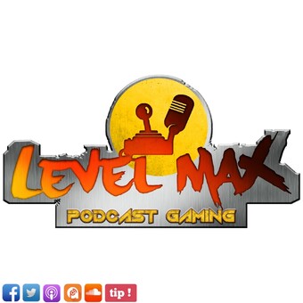 Les Podcasts de Level MAX !!