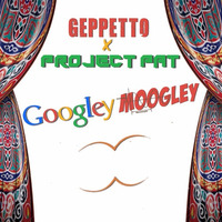 GePpetto x Project Pat - Googley Moogley by GeppettoInTheMix
