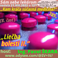 Sám sebe lekárom 325 - 2022-08-21 „Kam kráča súčasná medicína ?“ — 8. časť: „Liečba bolesti II.“ by Slobodný Vysielač