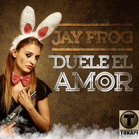 Jay Frog - Duele El Amor (Radio Edit) (Snippet) by Jay Frog