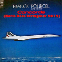 Franck Pourcel - Concorde (Boris Bass 2012 Stringmix) by Boris Bass
