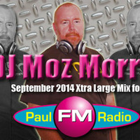 DJ MOZ MORRIS SEPTEMBER PAUL FM LIVE SHOW MIX XTRA LARGE by Moz Morris : DJ : Remixer : Producer