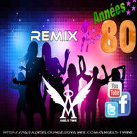 80's spécial Remix Angel's 2016 by DJ Angel's Twine (L'ange céleste de l'electro)