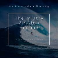 The Mistry Sessions Vol.007 Mixed by MaLumdeeMusiq[ 2024-10-12] by The Mistry Session