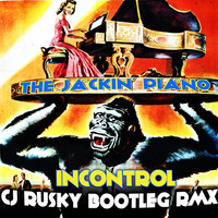 InControl - Jackin Piano (cj Rusky Bootleg RMX) by cj Rusky