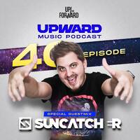 Up &amp; Forward - Upward Music Podcast 040 (Part 4) (Suncatcher Special Guestmix) by Up & Forward