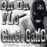  &quot;On Da Flo &quot; feat. ILL-g (Gho5t Gang Original) by ILL-g