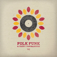 Folk Funk and Trippy Troubadours Vol 6 by FolkFunk