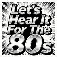 Let's Hear It For The 80s by SinoMix