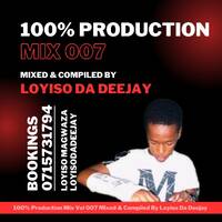 100% Production Mix 007 Mixed &amp; Compiled By Loyiso Da Deejay (Moms Birthday Mix)(5th Mix Of The Year 2024) by Loyiso Da Deejay