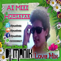 Ae Mere Humsafar -QSQT( Love Mix )DJ Manik by D.j. Manik
