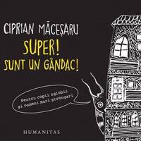 Super! Sunt un gîndac! - Ciprian Măceșaru by George Hari Popescu