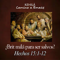 Hechos 15:1-12 | ¿Brit milá para ser salvos? by Kehila Camino a Emaus