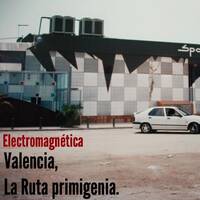 electromagnética - Valencia, La Ruta Primigenia by Electromagnetica Radio