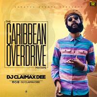 CARIBBEAN OVERDRIVE {HD} MIX - DJ CLAIMAX DEE by Dj Claimax_Dee