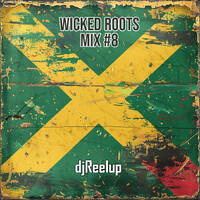 Wicked Roots Mix #8 by DJ Reelup