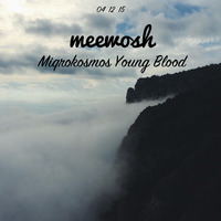 Meewosh pres. Miqrokosmos Young Blood 20151204 by Meewosh