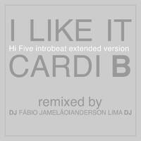 Cardi B - I Like It - Hi Five IntroBeat Remixed by DJ Fábio Jamelão e Anderson Lima DJ by djfabiojamelao