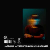 Jazzuelle Appreciation Mix by Lo Squared