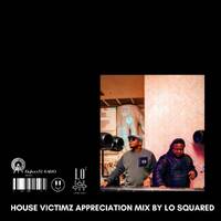 House Victimz Appreciation Mix by Lo Squared