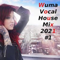 Wuma Vocal House Mix 2021 #1 by WumaSoundMix
