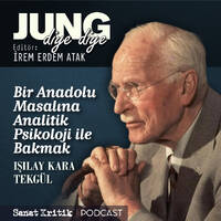 #13 Işılay Kara Tekgül Anlatıyor: "Bir Anadolu Masalına Analitik Psikoloji ile Bakmak" by Sanat Kritik