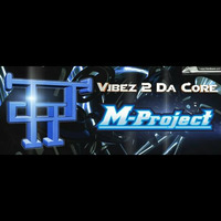 Vibez 2 Da Core 18 (M-Project Guest Mix) by JAJ (Vibez 2 Da Core)