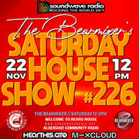 Soundwave Radio Saturday House Show #226 - 22nd November 2025 by The BearMixer
