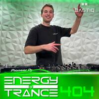 Energy of Trance 404 - by BastiQ by Energy of Trance