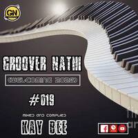 GROOVER NATHI ( welcoming 2026) #019 mixed and compild by KAY BEE by GROOVER NATHI PODCAST