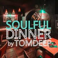 SOULFUL DINNER 24 ( House Club Session Mix ) by TOMDEEP