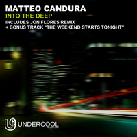 MATTEO CANDURA - Into The Deep(Original Mix)(Undercool Productions)(PREVIEW/Buy) by Matteo Candura