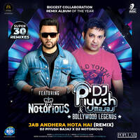 18 - JAB ANDHERA HOTA HAI - (RAJA RANI) - DJ PIYUSH BAJAJ x DJ NOTORIOUS by djpiyushbajaj