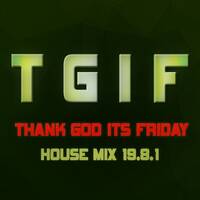 T.G.I.F. House Club Mix 19.8.1 by DJ Femix