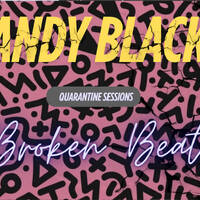 Andy Black - Quarantine Sessions - Broken Beat House (Re-mashed) Episode 95 by Andy Black