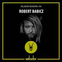 Selador Sessions 194 by Robert Babicz by Techno Music Radio Station 24/7 - Techno Live Sets