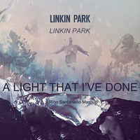 Linkin Park vs Linkin Park - A light that I've Done [Rino Santaniello] by Rino Santaniello