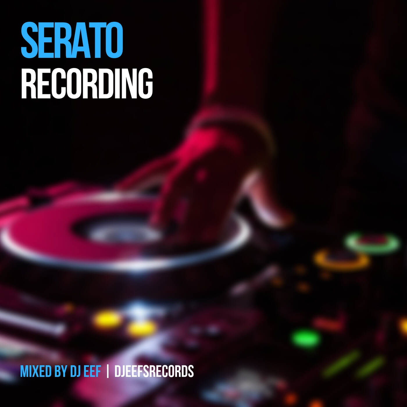 Serato Recording Vol 30  Mixed by DJ Eef episode artwork