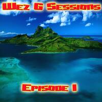 Wez G Sessions Episode 1 by Wez G