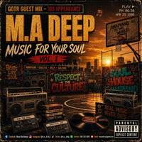 GOTR Guest Mix by M.A DEEP - Music For Your Soul Vol1 (Piano Mix) by GOVERNORS OF THE RHYTHM