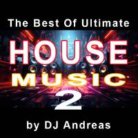 The Best Of Ultimate House Music 2 by DJ Andreas