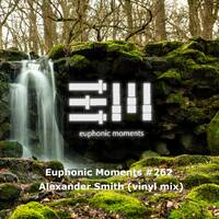 Euphonic Moments # 262 Alexander Smith (vinyl mix) by Euphonic Moments