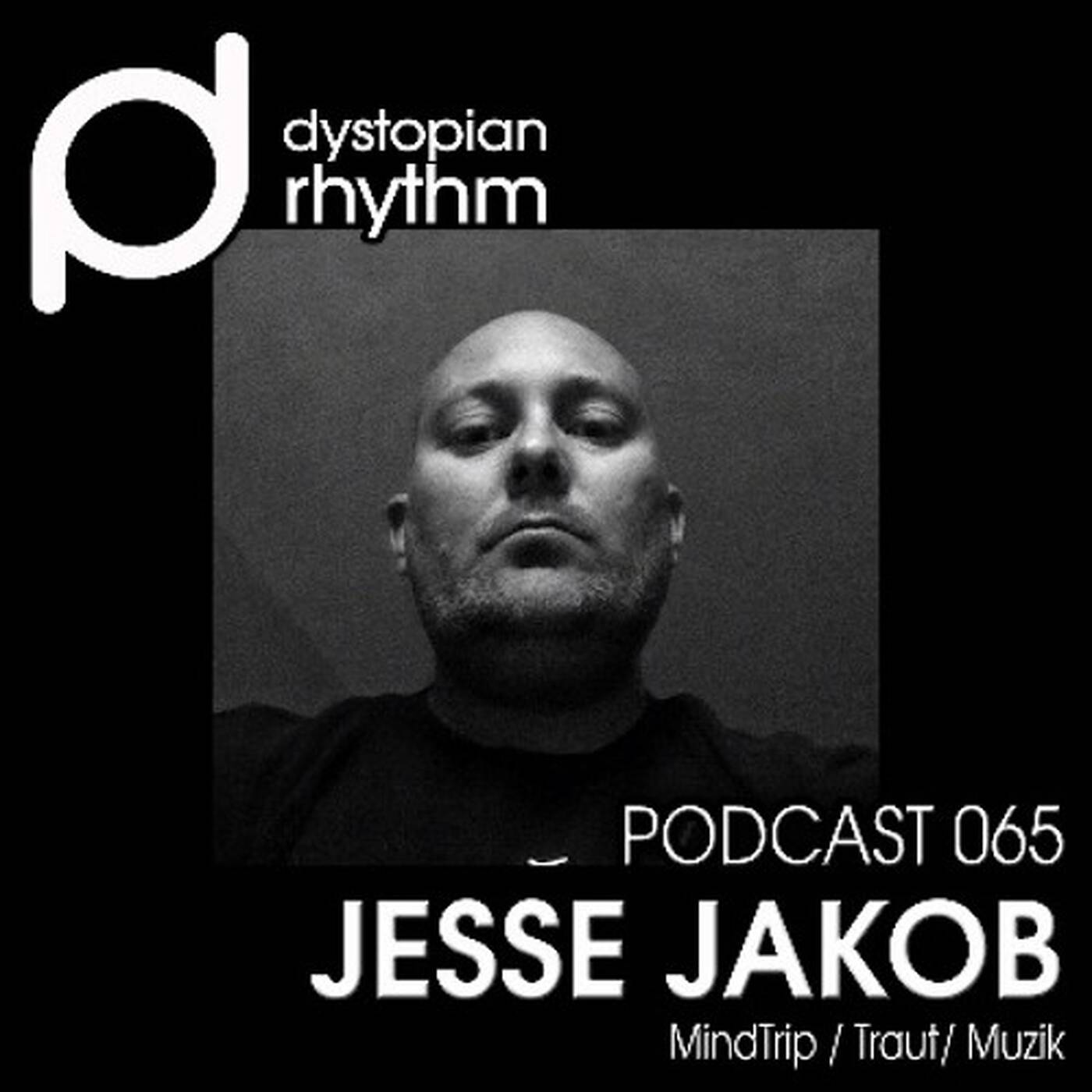 Dystopian Rhythm Podcast 065 - Jesse Jakob episode artwork