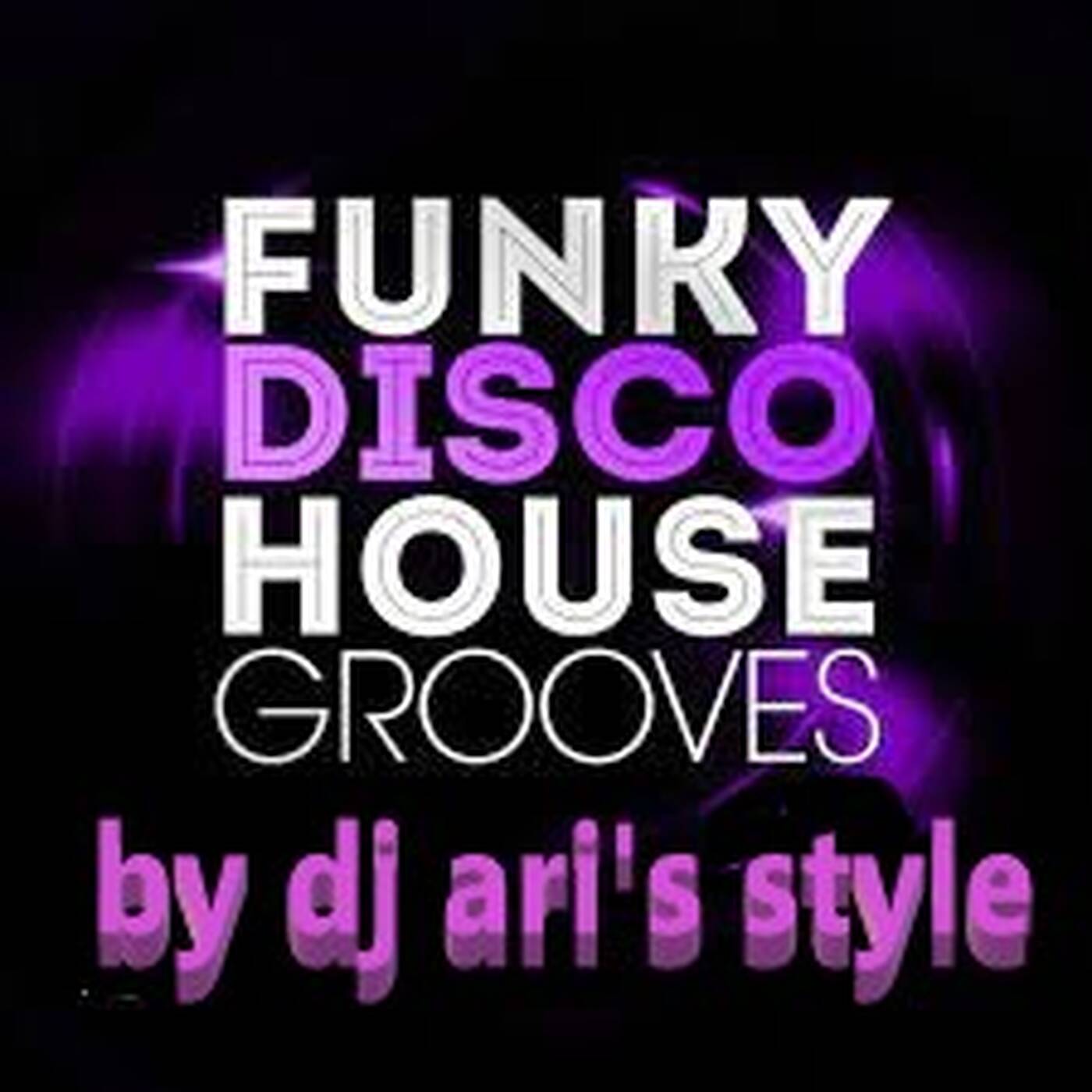 DJ ARI'S STYLE ##FUNKY DISCO GROOVE HOUSE FEVER # episode artwork